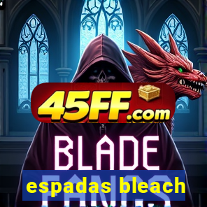 espadas bleach